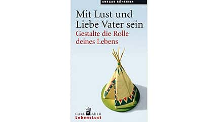 Mit Lust und Liebe Vater sein Mit Lust und Liebe Vater sein