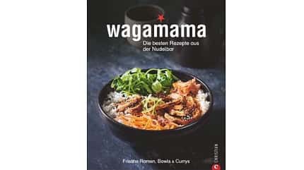 Ramen-Nudeln, Bowls, Currys und Suppen wie aus der berühmten Wagamama-Nudelbar