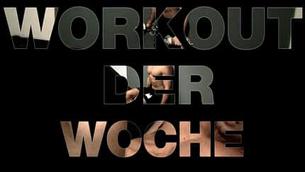 Das Workout der Woche Das Workout der Woche