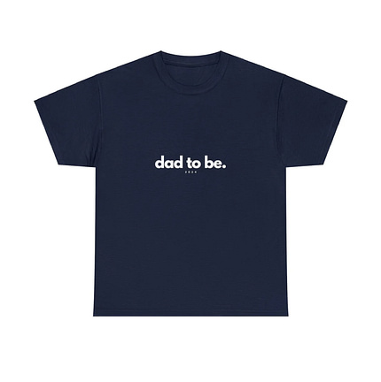 T-Shirt Dad to be T-Shirt Dad to be